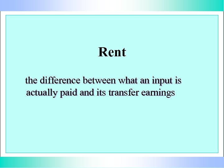 Rent the difference between what an input is actually paid and its transfer earnings