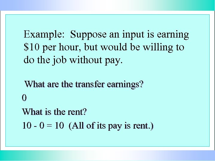 Example: Suppose an input is earning $10 per hour, but would be willing to