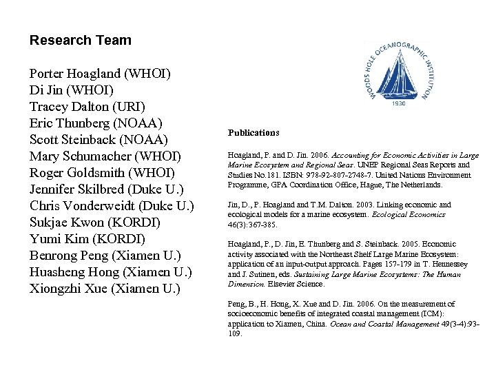 Research Team Porter Hoagland (WHOI) Di Jin (WHOI) Tracey Dalton (URI) Eric Thunberg (NOAA)