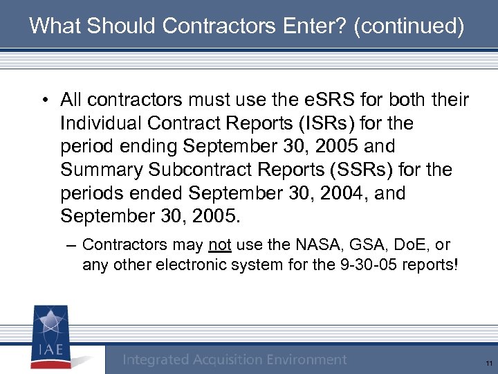 What Should Contractors Enter? (continued) • All contractors must use the e. SRS for
