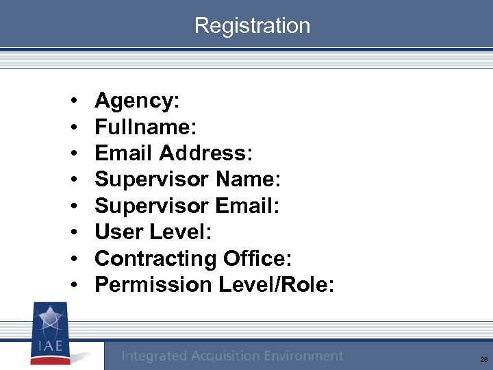 Registration • • Agency: Fullname: Email Address: Supervisor Name: Supervisor Email: User Level: Contracting