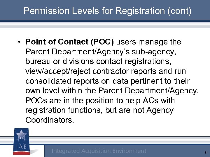 Permission Levels for Registration (cont) • Point of Contact (POC) users manage the Parent
