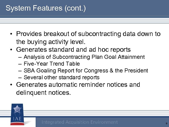 System Features (cont. ) • Provides breakout of subcontracting data down to the buying