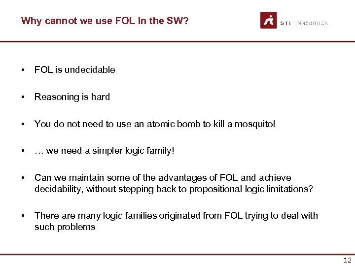 Why cannot we use FOL in the SW? • FOL is undecidable • Reasoning