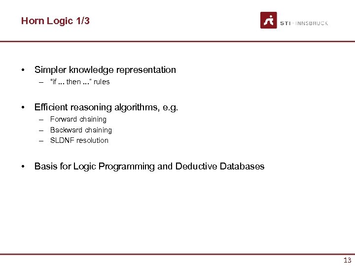 Horn Logic 1/3 • Simpler knowledge representation – “if. . . then. . .