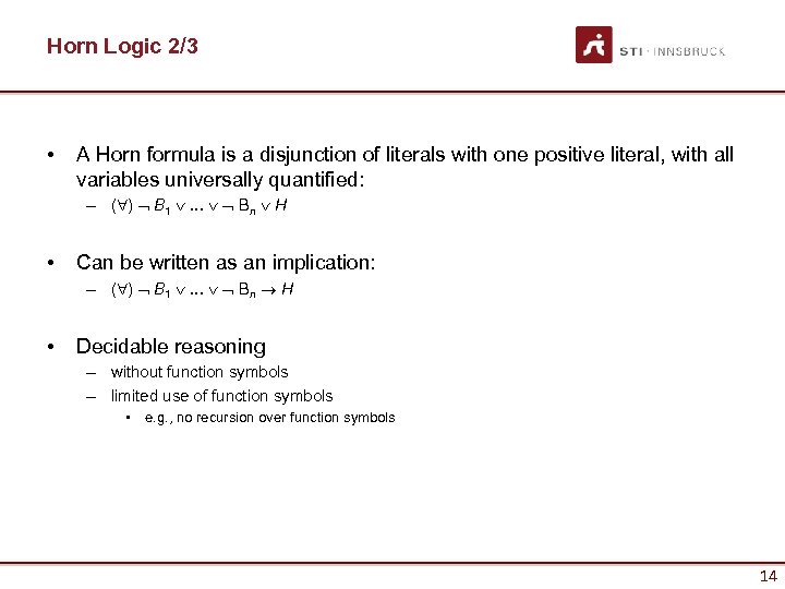 Horn Logic 2/3 • A Horn formula is a disjunction of literals with one