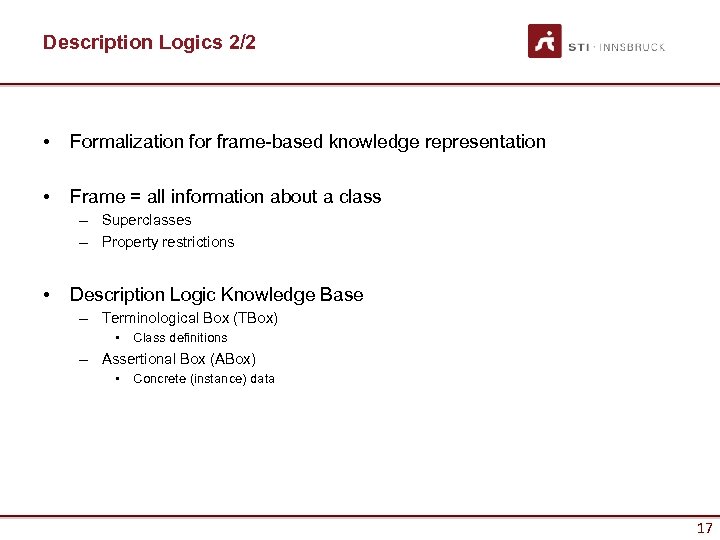 Description Logics 2/2 • Formalization for frame-based knowledge representation • Frame = all information