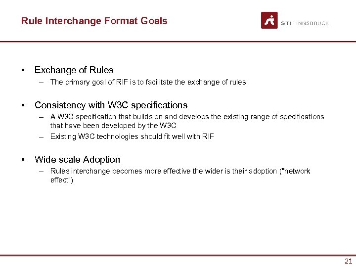 Rule Interchange Format Goals • Exchange of Rules – The primary goal of RIF