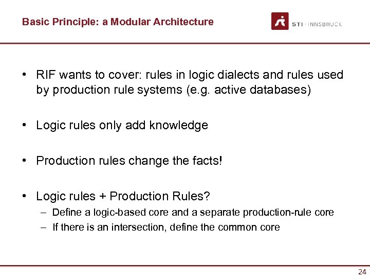 Basic Principle: a Modular Architecture • RIF wants to cover: rules in logic dialects