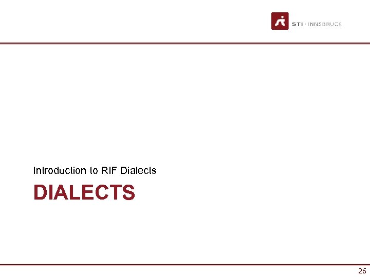 Introduction to RIF Dialects DIALECTS 26 