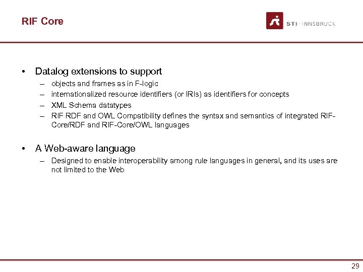 RIF Core • Datalog extensions to support – – • objects and frames as