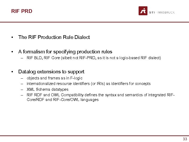 RIF PRD • The RIF Production Rule Dialect • A formalism for specifying production