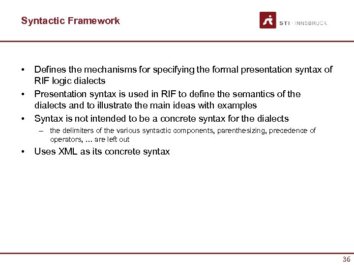 Syntactic Framework • • • Defines the mechanisms for specifying the formal presentation syntax