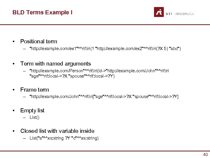 BLD Terms Example I • Positional term – "http: //example. com/ex 1"^^rif: iri(1 "http: