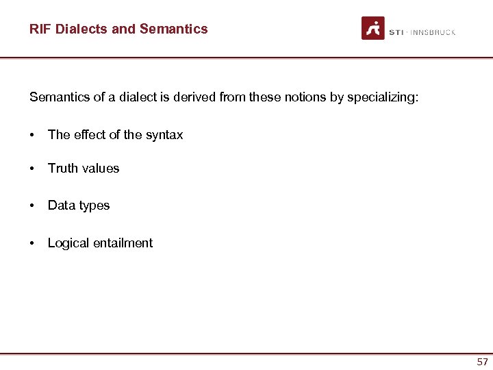 RIF Dialects and Semantics of a dialect is derived from these notions by specializing: