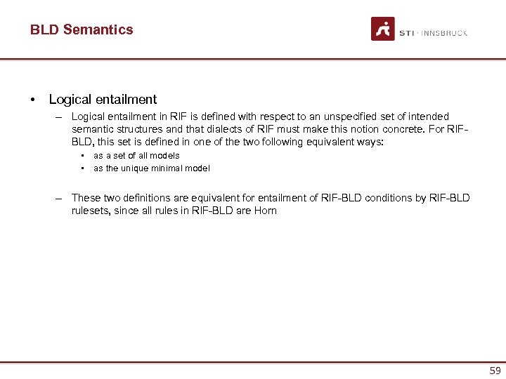 BLD Semantics • Logical entailment – Logical entailment in RIF is defined with respect