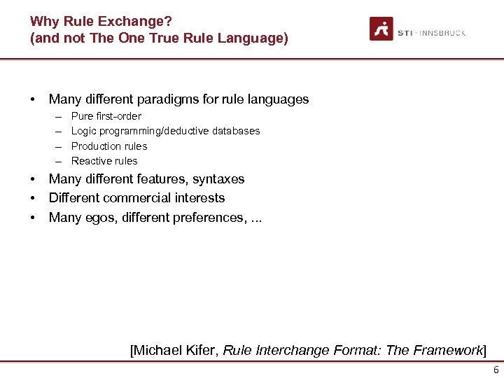 Why Rule Exchange? (and not The One True Rule Language) • Many different paradigms