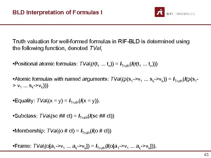 BLD Interpretation of Formulas I Truth valuation for well-formed formulas in RIF-BLD is determined