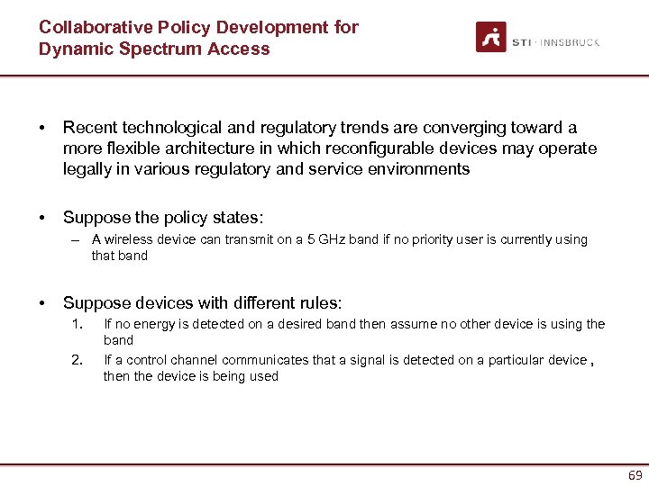 Collaborative Policy Development for Dynamic Spectrum Access • Recent technological and regulatory trends are