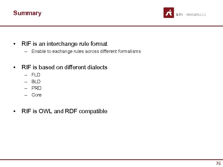 Summary • RIF is an interchange rule format – Enable to exchange rules across