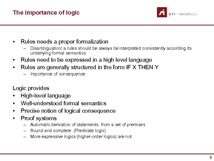 The importance of logic • Rules needs a proper formalization – Disambiguation: a rules