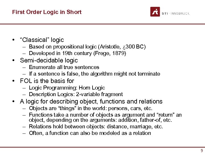 First Order Logic in Short • “Classical” logic – Based on propositional logic (Aristotle,