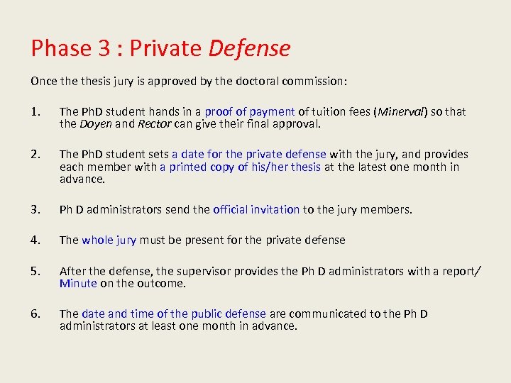 Phase 3 : Private Defense Once thesis jury is approved by the doctoral commission: