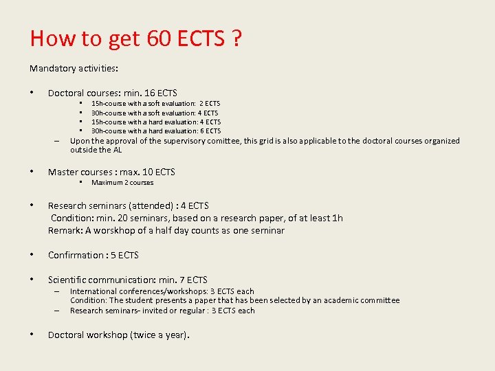 How to get 60 ECTS ? Mandatory activities: • Doctoral courses: min. 16 ECTS