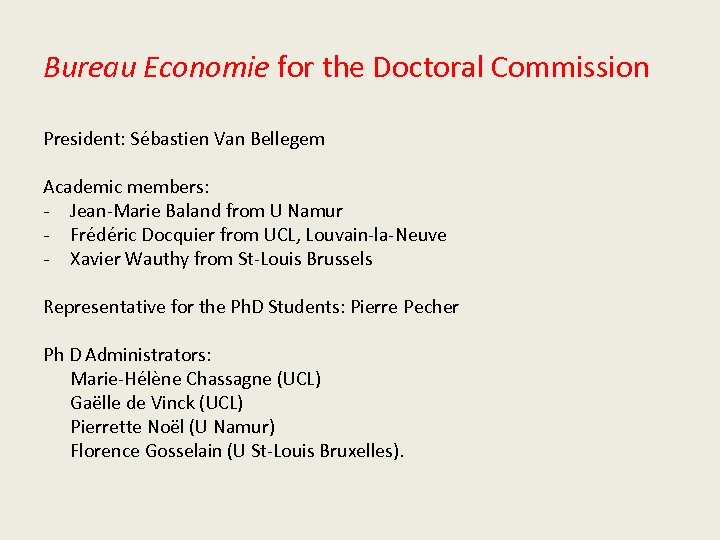 Bureau Economie for the Doctoral Commission President: Sébastien Van Bellegem Academic members: - Jean-Marie