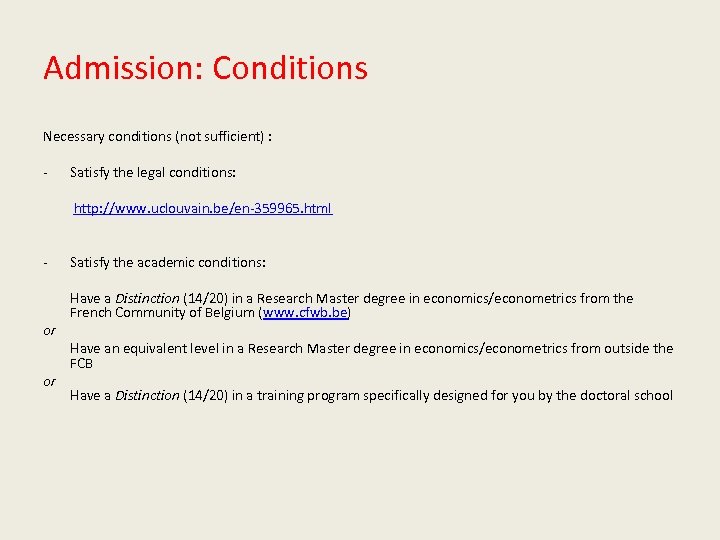 Admission: Conditions Necessary conditions (not sufficient) : - Satisfy the legal conditions: http: //www.