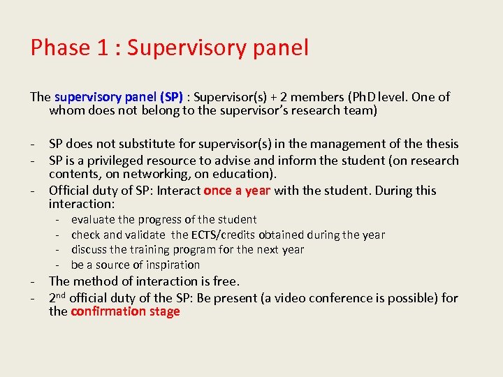 Phase 1 : Supervisory panel The supervisory panel (SP) : Supervisor(s) + 2 members