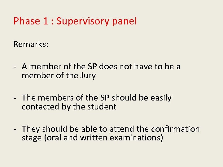 Phase 1 : Supervisory panel Remarks: - A member of the SP does not