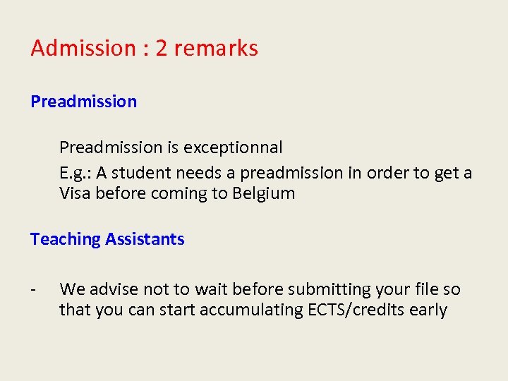 Admission : 2 remarks Preadmission is exceptionnal E. g. : A student needs a