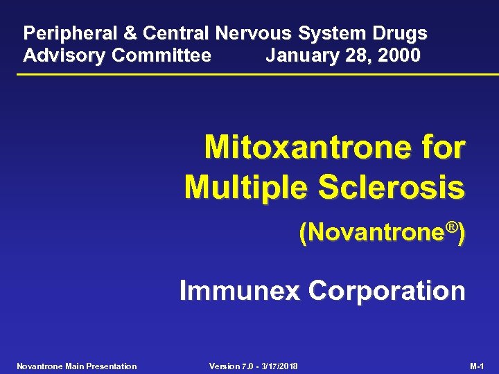 Peripheral & Central Nervous System Drugs Advisory Committee January 28, 2000 Mitoxantrone for Multiple