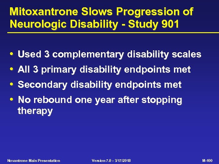 Mitoxantrone Slows Progression of Neurologic Disability - Study 901 • • Used 3 complementary