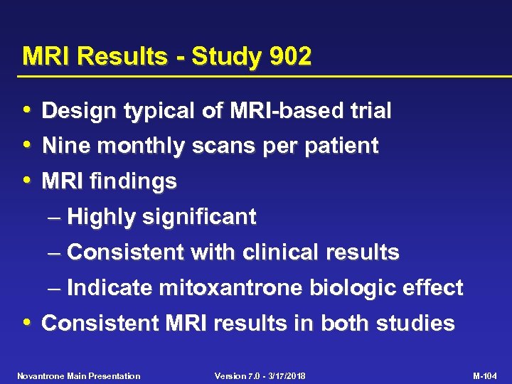 MRI Results - Study 902 • • • Design typical of MRI-based trial Nine