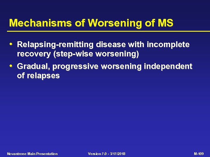 Mechanisms of Worsening of MS • Relapsing-remitting disease with incomplete recovery (step-wise worsening) •