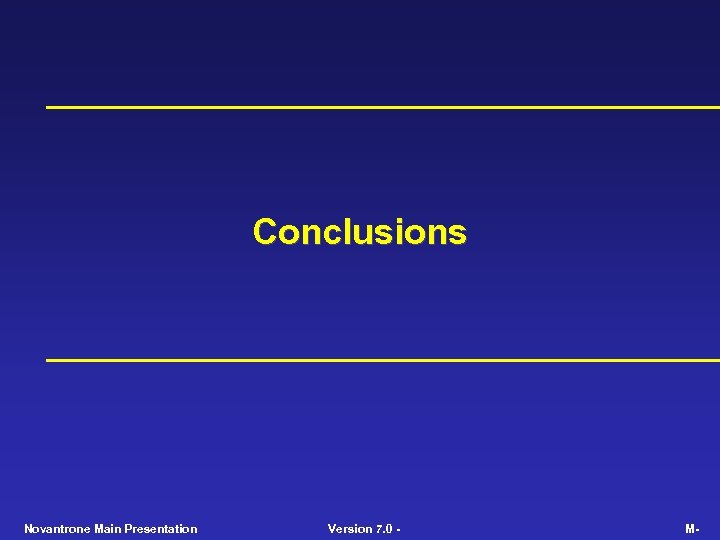 Conclusions Novantrone Main Presentation Version 7. 0 - M- 