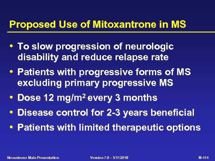 Proposed Use of Mitoxantrone in MS • To slow progression of neurologic disability and