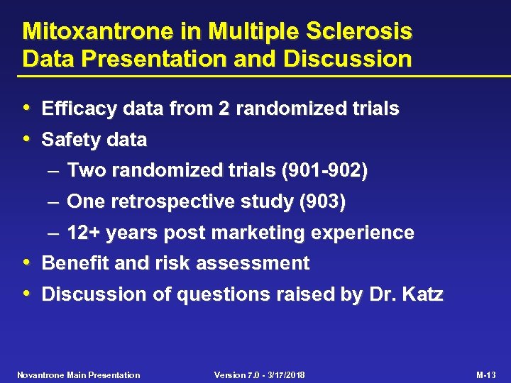 Mitoxantrone in Multiple Sclerosis Data Presentation and Discussion • Efficacy data from 2 randomized