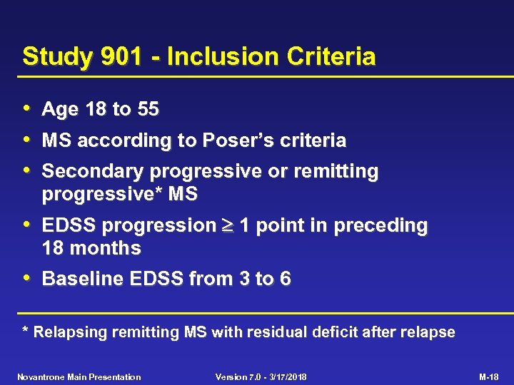 Study 901 - Inclusion Criteria • Age 18 to 55 • MS according to