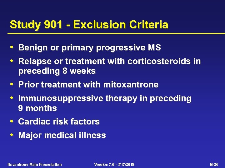 Study 901 - Exclusion Criteria • Benign or primary progressive MS • Relapse or