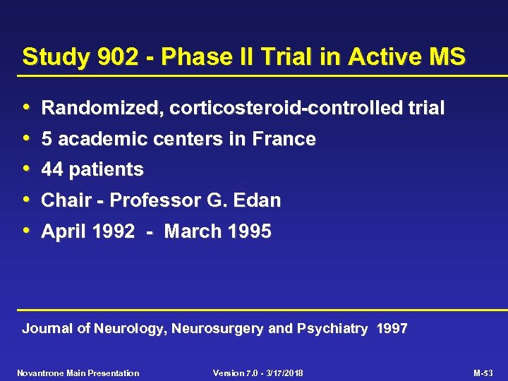 Study 902 - Phase II Trial in Active MS • • • Randomized, corticosteroid-controlled