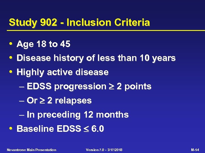 Study 902 - Inclusion Criteria • • • Age 18 to 45 Disease history