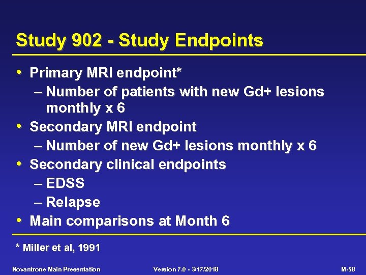 Study 902 - Study Endpoints • Primary MRI endpoint* • • • – Number