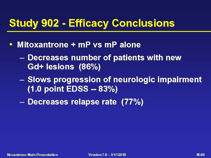 Study 902 - Efficacy Conclusions • Mitoxantrone + m. P vs m. P alone