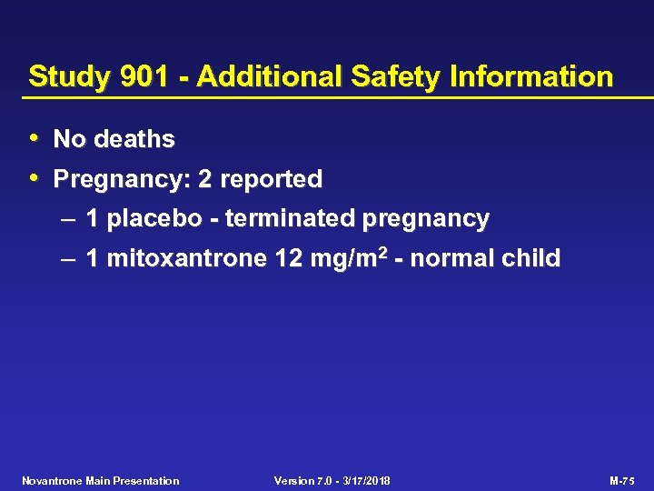 Study 901 - Additional Safety Information • No deaths • Pregnancy: 2 reported –