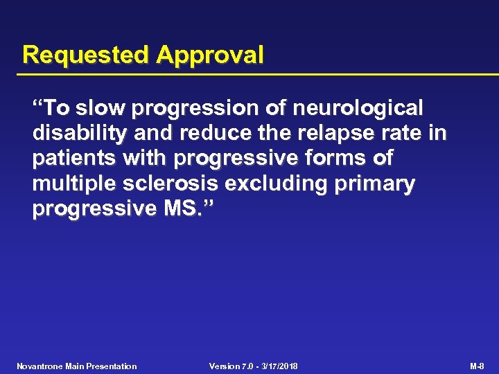 Requested Approval “To slow progression of neurological disability and reduce the relapse rate in