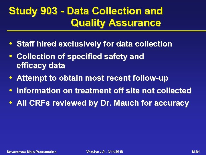 Study 903 - Data Collection and Quality Assurance • Staff hired exclusively for data