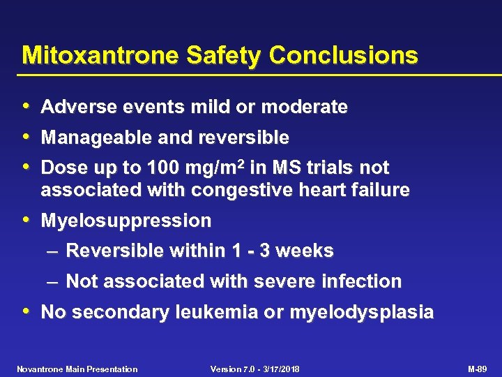 Mitoxantrone Safety Conclusions • Adverse events mild or moderate • Manageable and reversible •